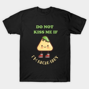 Do not kiss me if im Nacho baby T-Shirt